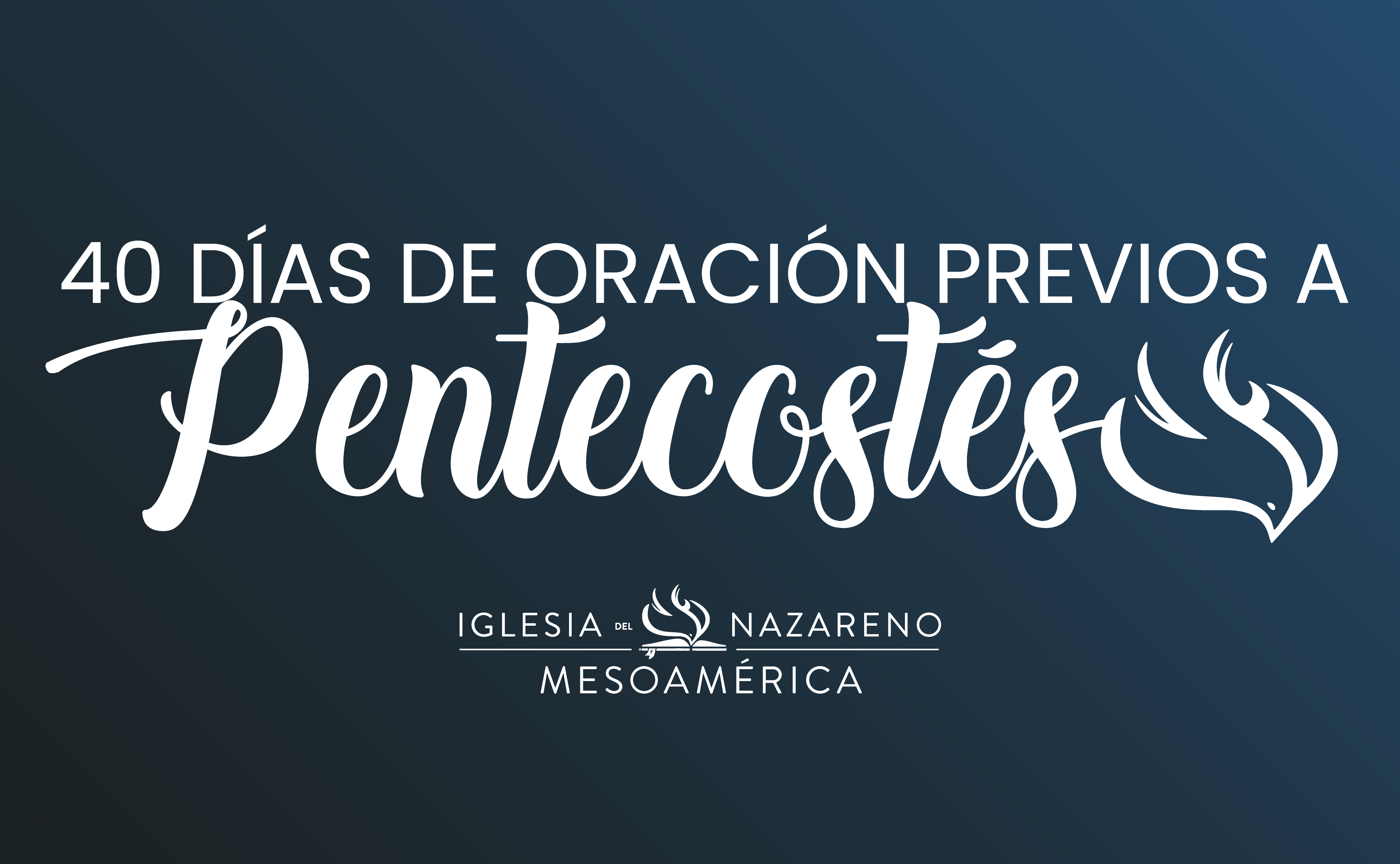 40 días en Oración Previos al Pentecostés 2021 (Segunda parte) –  Mesoamerica Region