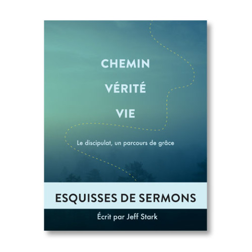 Esquisses de Sermons - Chemin, Verite, Vie